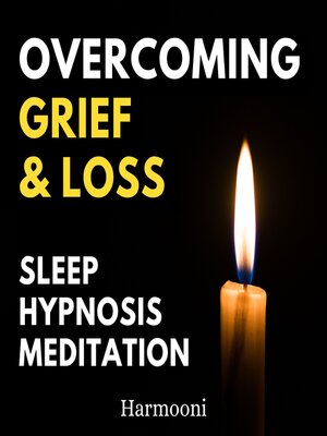 cover image of Overcoming Grief & Loss Sleep Hypnosis Meditation